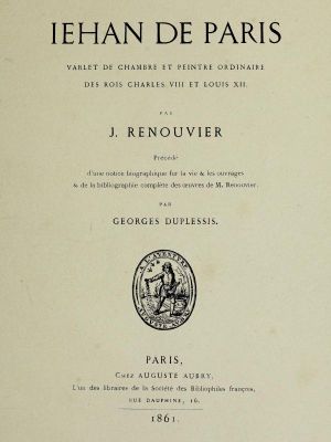 [Gutenberg 61458] • Jehan de Paris / varlet de chambre et peintre ordinaire des rois Charles VIII et Louis XII